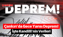 Çankırı’da Gece Yarısı Deprem! İşte Kandilli’nin Verileri