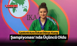 Çankırılı Azra Özkan Dünya Kuraş Şampiyonası’nda Üçüncü Oldu