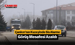 Çankırı'nın Kuzeyinde Sis Alarmı: Görüş Mesafesi Azaldı