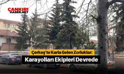 Çerkeş’te Karla Gelen Zorluklar: Karayolları Ekipleri Devrede