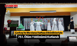 Çerkeş'te Mevlana Haftası Etkinlikleriyle 751. Ölüm Yıldönümü Kutlandı