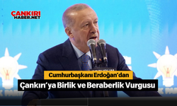 Cumhurbaşkanı Erdoğan’dan Çankırı’ya Birlik ve Beraberlik Vurgusu