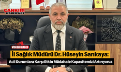 Dr. Hüseyin Sarıkaya: Acil Durumlara Karşı Etkin Müdahale Kapasitemizi Artırıyoruz