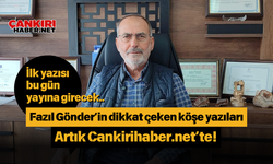 Fazıl Gönder’in dikkat çeken köşe yazıları artık Çankirihaber.net’te!