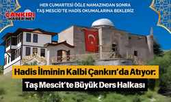 Hadis İlminin Kalbi Çankırı’da Atıyor: Taş Mescit’te Büyük Ders Halkası