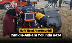 Hafif Ticari Araç Devrildi: Çankırı-Ankara Yolunda Kaza