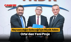 Hayvancılığın Geleceği İçin Büyük Adım: Orta’dan Yeni Proje