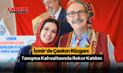 İzmir’de Çankırı Rüzgarı: Tanışma Kahvaltısında Rekor Katılım