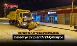 Korgun'da Kar Yağışı Etkili Olurken, Belediye Ekipleri 7/24 Çalışıyor