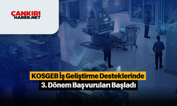 KOSGEB İş Geliştirme Desteklerinde 3. Dönem Başvuruları Başladı