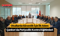 Okullarda Güvenlik İçin İlk Adım: Çankırı’da Periyodik Kontrol Eğitimleri