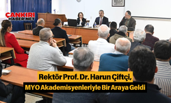 Rektör Prof. Dr. Harun Çiftçi, MYO Akademisyenleriyle Bir Araya Geldi