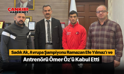 Sadık Ak, Avrupa Şampiyonu Ramazan Efe Yılmaz'ı ve Antrenörü Ömer Öz'ü Kabul Etti