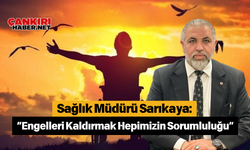 Sağlık Müdürü Sarıkaya: “Engelleri Kaldırmak Hepimizin Sorumluluğu”