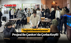 “Sağlıklı Besleniyorum” Projesi ile Çankırı’da Çorba Keyfi!