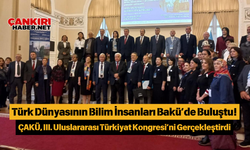 Türk Dünyasının Bilim İnsanları Bakü’de Buluştu! ÇAKÜ, III. Uluslararası Türkiyat Kongresi’ni Gerçekleştirdi