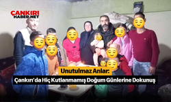 Unutulmaz Anlar: Çankırı’da Hiç Kutlanmamış Doğum Günlerine Dokunuş