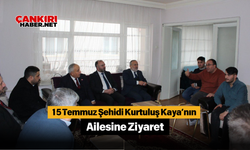 15 Temmuz Şehidi Kurtuluş Kaya’nın Ailesine Ziyaret