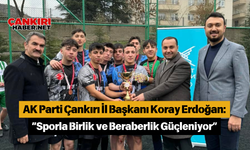 AK Parti Çankırı İl Başkanı Koray Erdoğan Sporla Birlik ve Beraberlik Güçleniyor