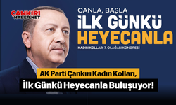 AK Parti Çankırı Kadın Kolları, İlk Günkü Heyecanla Buluşuyor!