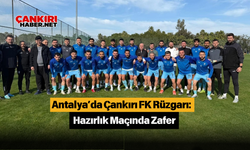 Antalya’da Çankırı FK Rüzgarı: Hazırlık Maçında Zafer