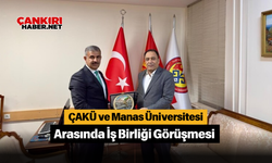 ÇAKÜ ve Manas Üniversitesi Arasında İş Birliği Görüşmesi