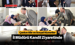 Çankırı Aile ve Sosyal Hizmetler İl Müdürü Kandil Ziyaretinde