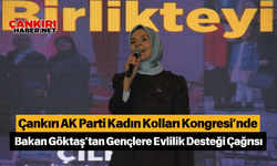 Çankırı AK Parti Kadın Kolları Kongresi’nde Bakan Göktaş’tan Gençlere Evlilik Desteği Çağrısı