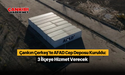 Çankırı Çerkeş’te AFAD Cep Deposu Kuruldu: 3 İlçeye Hizmet Verecek