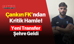 Çankırı Futbol Kulübü’nden Kritik Hamle! Yeni Transfer Şehre Geldi