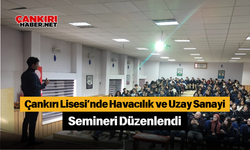 Çankırı Lisesi’nde Havacılık ve Uzay Sanayi Semineri Düzenlendi