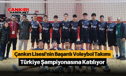 Çankırı Lisesi'nin Başarılı Voleybol Takımı Türkiye Şampiyonasına Katılıyor