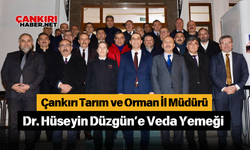 Çankırı Tarım ve Orman İl Müdürü Dr. Hüseyin Düzgün’e Veda Yemeği