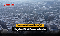 Çankırı’da Hissedilir Soğuk: İlçeler Eksi Derecelerde