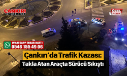 Çankırı’da Trafik Kazası: Takla Atan Araçta Sürücü Sıkıştı