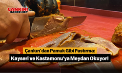 Çankırı’dan Pamuk Gibi Pastırma: Kayseri ve Kastamonu'ya Meydan Okuyor!