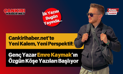 Cankirihaber.net ’te Yeni Kalem, Yeni Perspektif: Genç Yazar Emre Kaymak’ın Özgün Köşe Yazıları Başlıyor