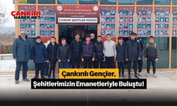 Çankırılı Gençler, Şehitlerimizin Emanetleriyle Buluştu!