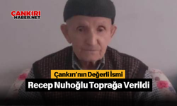 Çankırı’nın Değerli İsmi Recep Nuhoğlu Toprağa Verildi