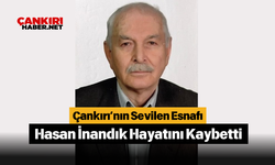 Çankırı’nın Sevilen Esnafı Hasan İnandık Hayatını Kaybetti