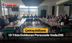 Çerkeş Adliyesi, 10 Yılını Dolduran Personele Veda Etti