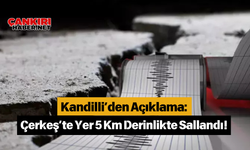 Kandilli’den Açıklama: Çerkeş’te Yer 5 Km Derinlikte Sallandı!