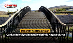 Dekoratif Kent Mobilyaları Çankırı Belediyesi'nin Atölyelerinde Hayat Buluyor