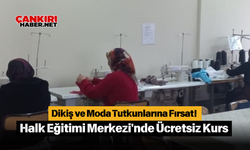 Dikiş ve Moda Tutkunlarına Fırsat! Halk Eğitimi Merkezi'nde Ücretsiz Kurs