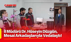 İl Müdürü Dr. Hüseyin Düzgün, Mesai Arkadaşlarıyla Vedalaştı!