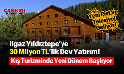 Ilgaz Yıldıztepe’ye 30 Milyon TL’lik Dev Yatırım! Kış Turizminde Yeni Dönem Başlıyor