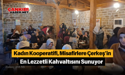 Kadın Kooperatifi, Misafirlere Çerkeş’in En Lezzetli Kahvaltısını Sunuyor