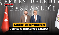 Karabük Belediye Başkanı Çetinkaya’dan Çerkeş’e Ziyaret