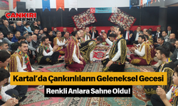 Kartal’da Çankırılıların Geleneksel Gecesi Renkli Anlara Sahne Oldu!