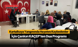 Kartalkaya Yangınında Hayatını Kaybedenler İçin Çankırı KAÇEP’ten Dua Programı